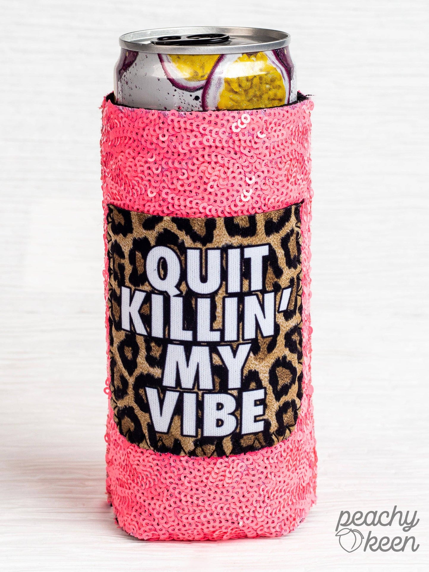 Quit Killin' My Vibe Sequin Slim Can Cooler